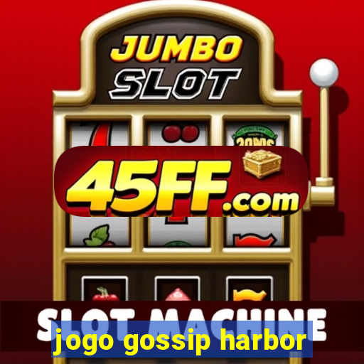 jogo gossip harbor